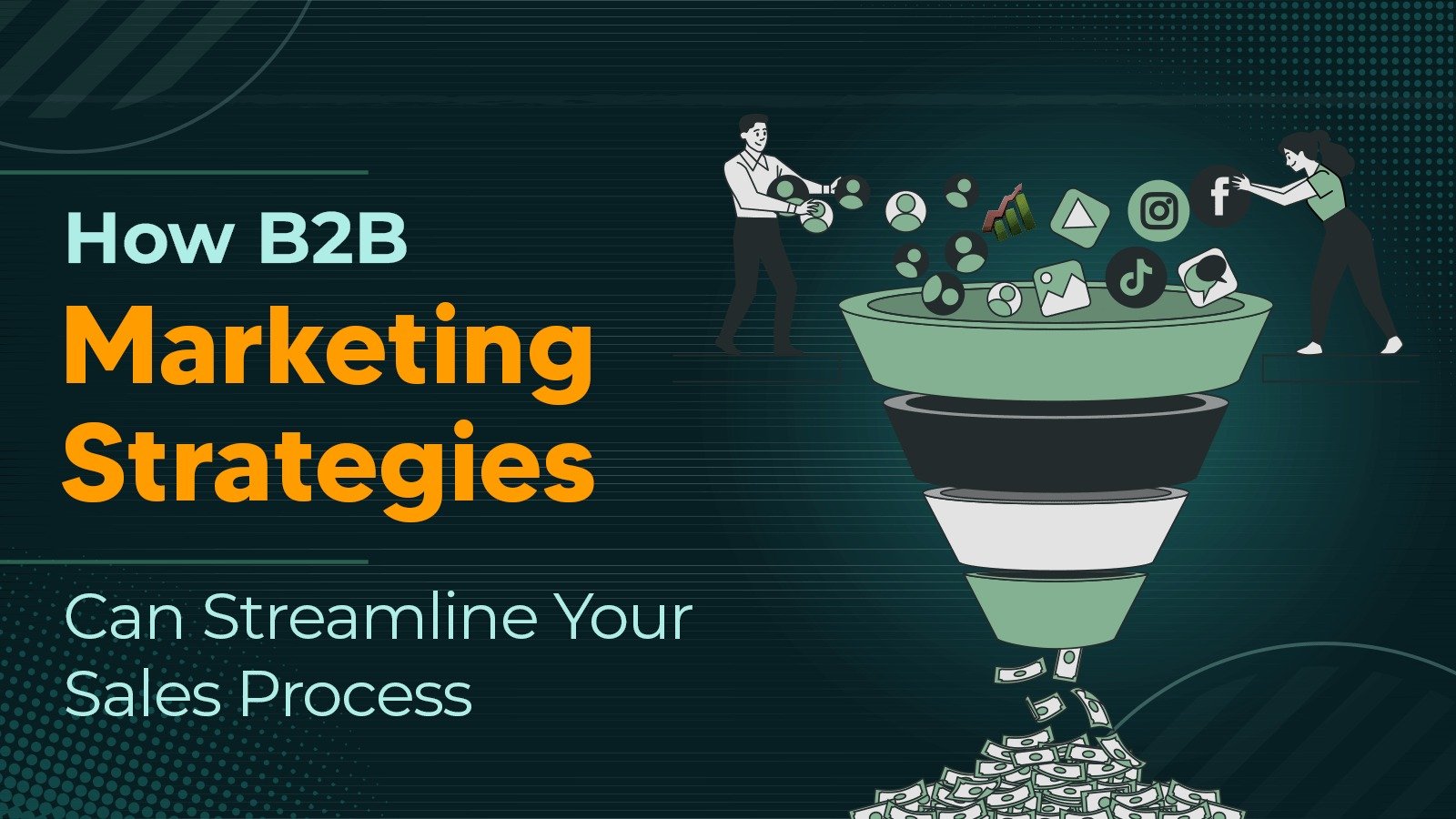 How B2B Marketing Strategies Can Streamline Your Sales Process