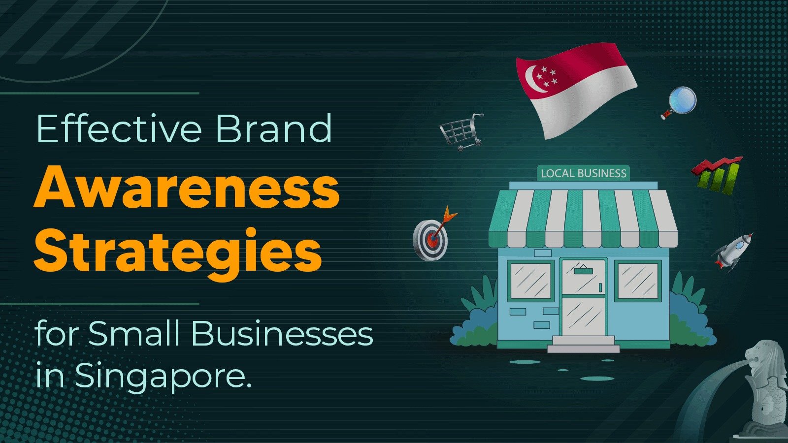 Effective Brand Awareness Strategies for Small Businesses in Singapore