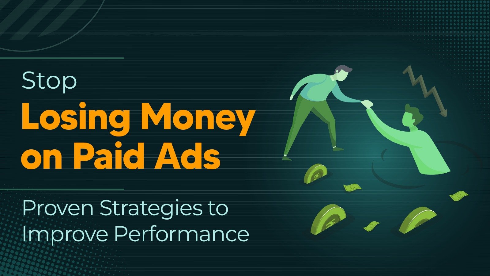 Stop Losing Money on Paid Ads: Proven Strategies to Improve Performance